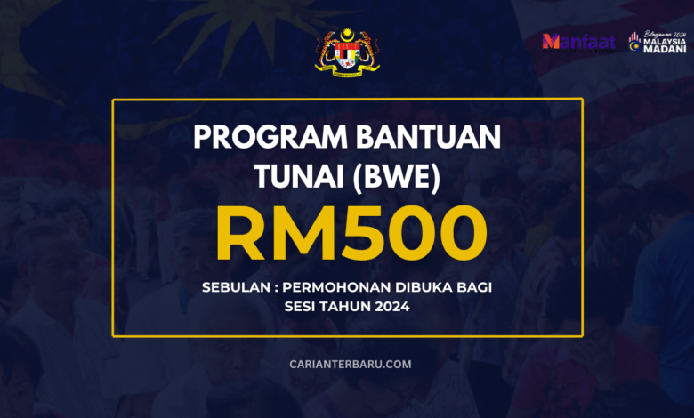 BWE : Bantuan RM500 Sebulan Untuk Yang Memerlukan (2024)