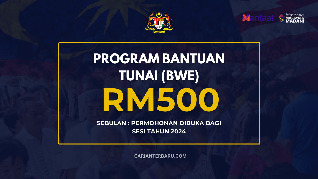 BWE : Bantuan RM500 Sebulan Untuk Yang Memerlukan (2024)