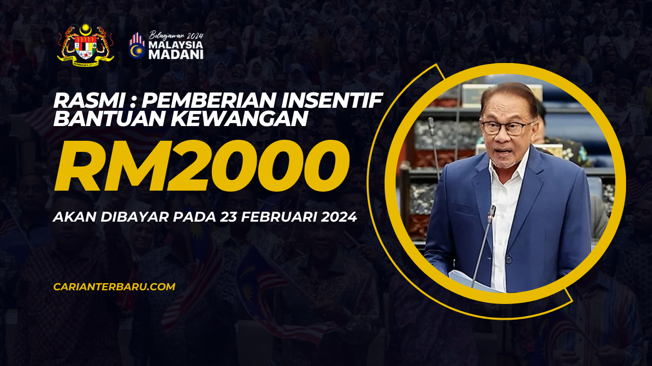 Pemberian Insentif Bantuan RM2000 : Dibayar 23 Februari 2024