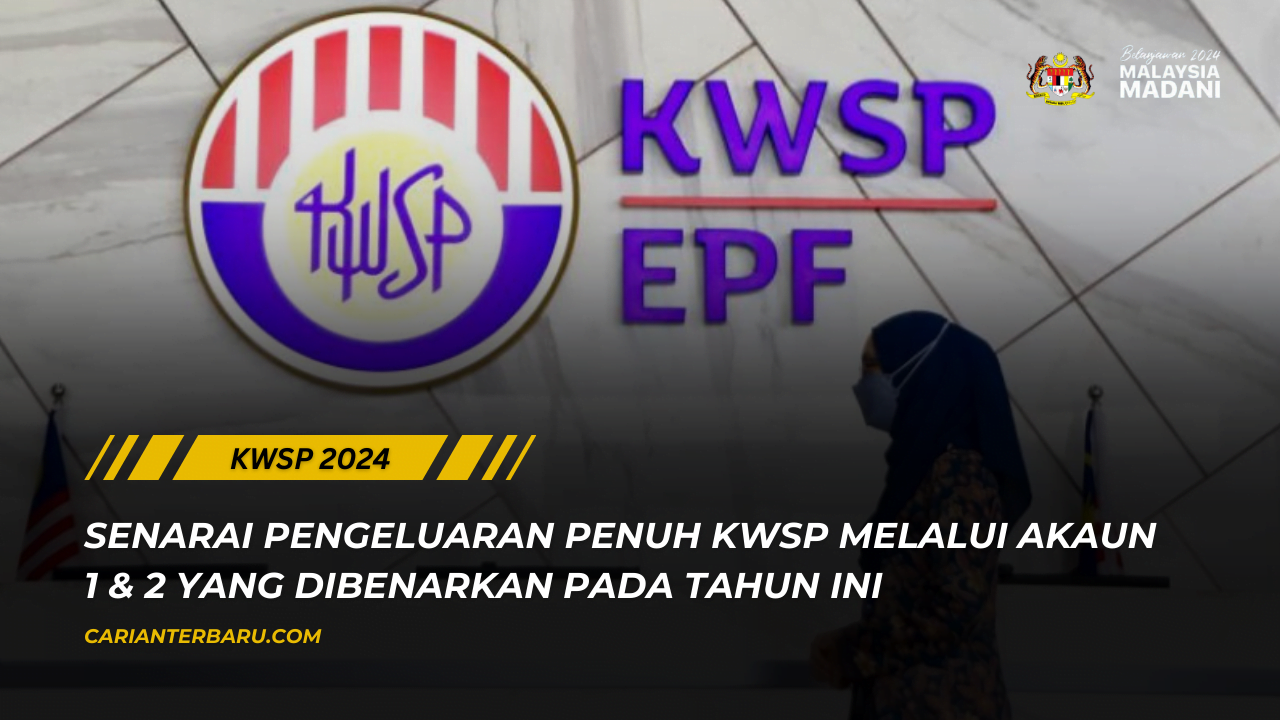 Senarai Pengeluaran Penuh KWSP : Yang Dibenarkan Tahun 2024