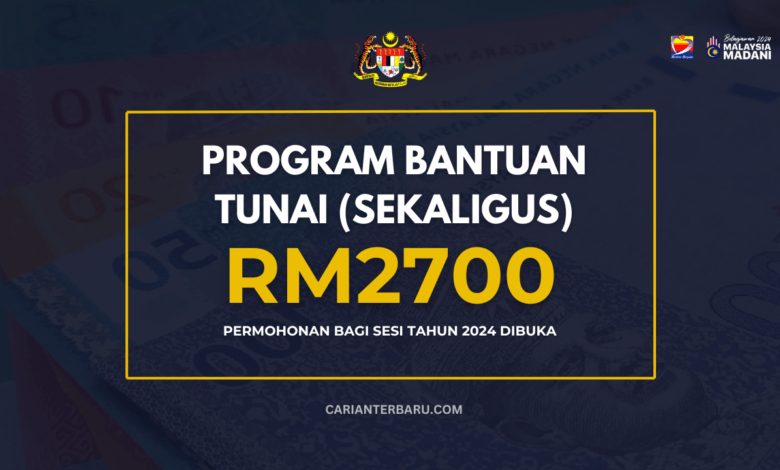 GP : Bantuan Tunai RM2700 Diberikan Secara Sekaligus (2024)