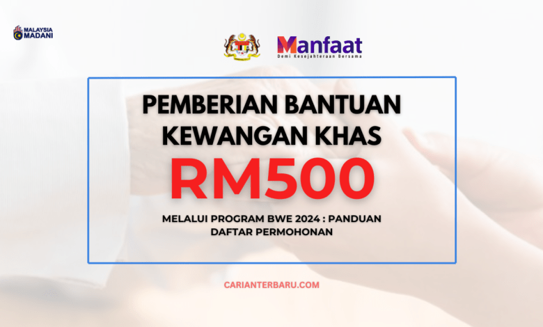 Pemberian Bantuan RM500 Sebulan : Melalui Program BWE 2024