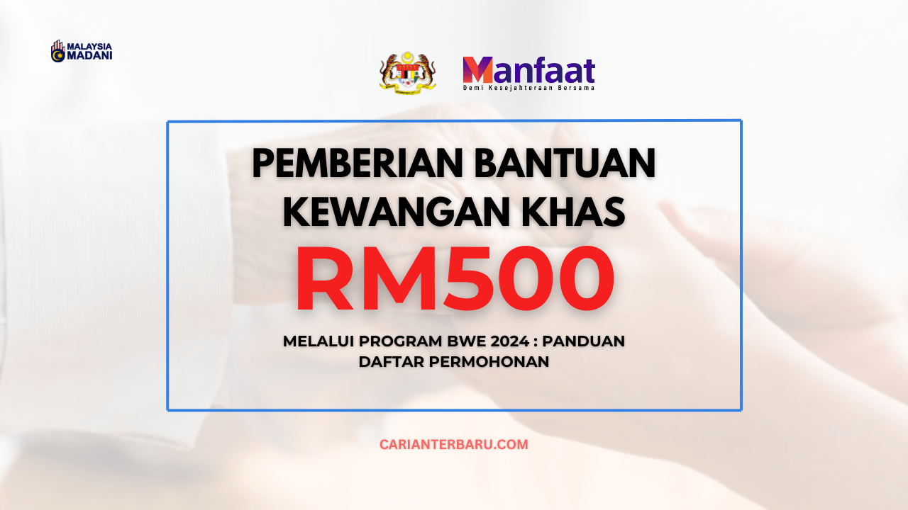 Pemberian Bantuan RM500 Sebulan : Melalui Program BWE 2024