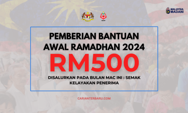 Bantuan Awal Ramadhan 2024 : Disalurkan Pada Bulan Mac Ini