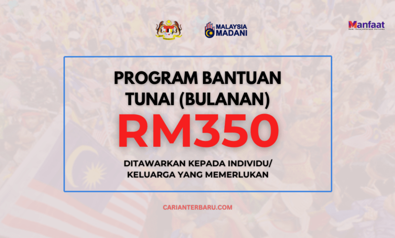 Rasmi : Bantuan Am RM350 Dikreditkan Secara Setiap Bulan