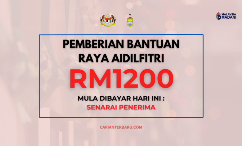 Bantuan Raya Aidilfitri RM1200 : Telah Mula Dibayar Pada Hari Ini