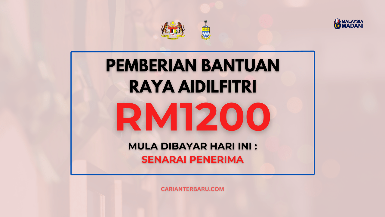 Bantuan Raya Aidilfitri RM1200 : Telah Mula Dibayar Pada Hari Ini