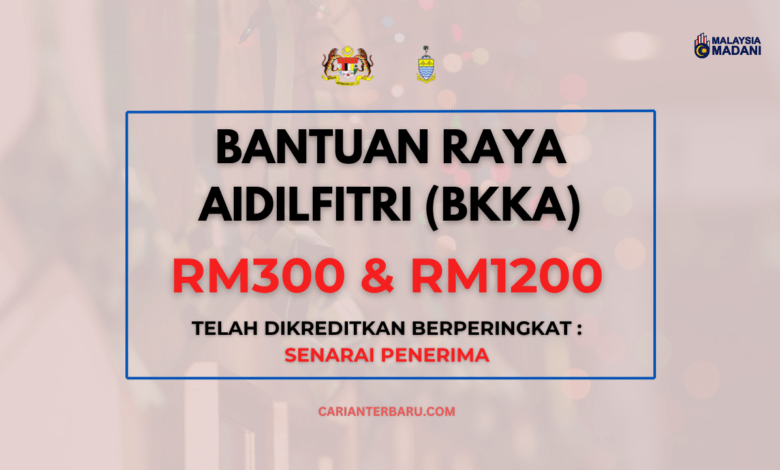 BKKA : Bantuan Raya Aidilfitri RM300 & RM1200 Telah Dikreditkan