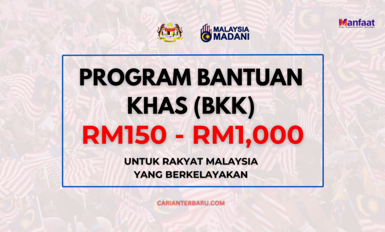 Terkini : Bantuan Khas BKK RM150 - RM1,000 Secara Bulanan