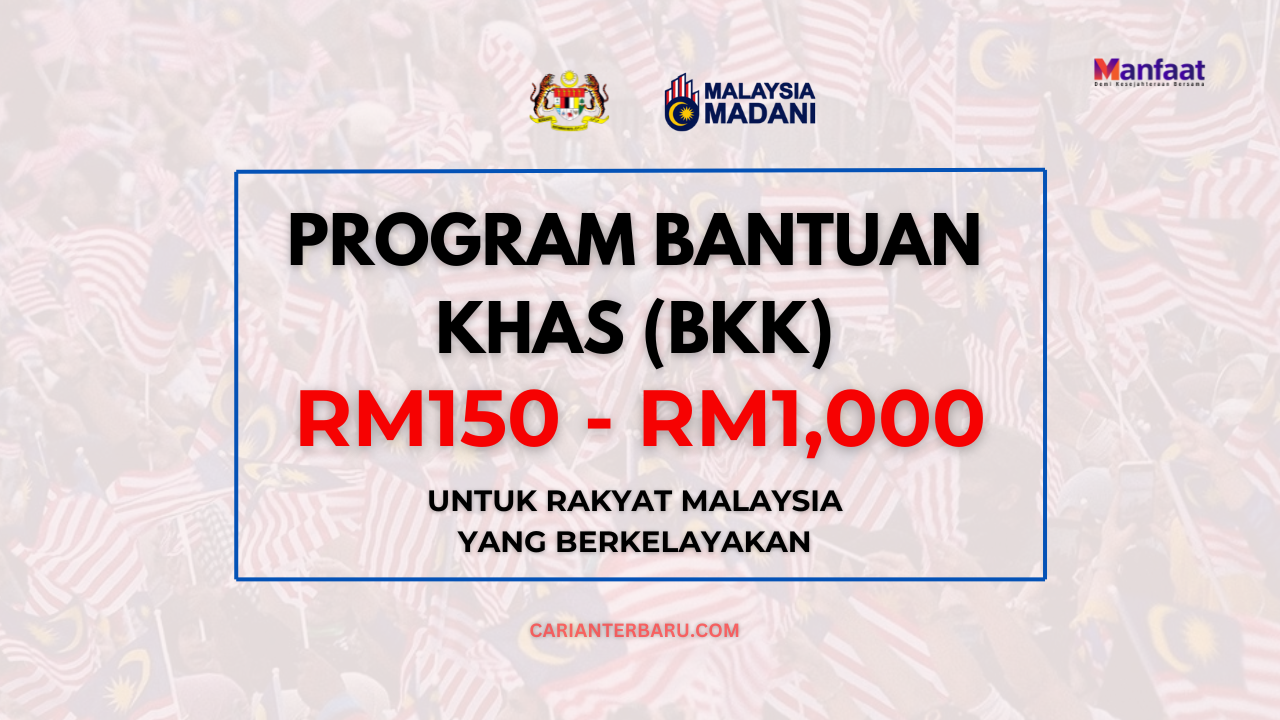 Terkini : Bantuan Khas BKK RM150 - RM1,000 Secara Bulanan