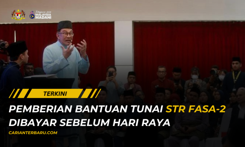 Pemberian Bantuan Tunai STR Fasa-2 : Dibayar Sebelum Raya