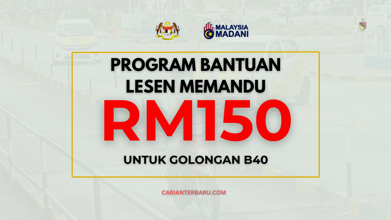 Program Bantuan Lesen RM150 : Khusus Untuk Golongan B40