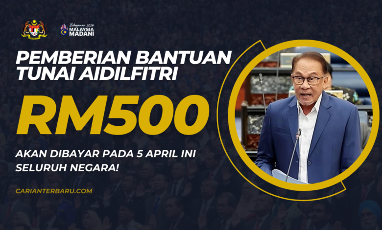 Rasmi : Bantuan Tunai Raya RM500 Dikreditkan Pada 5 April Ini