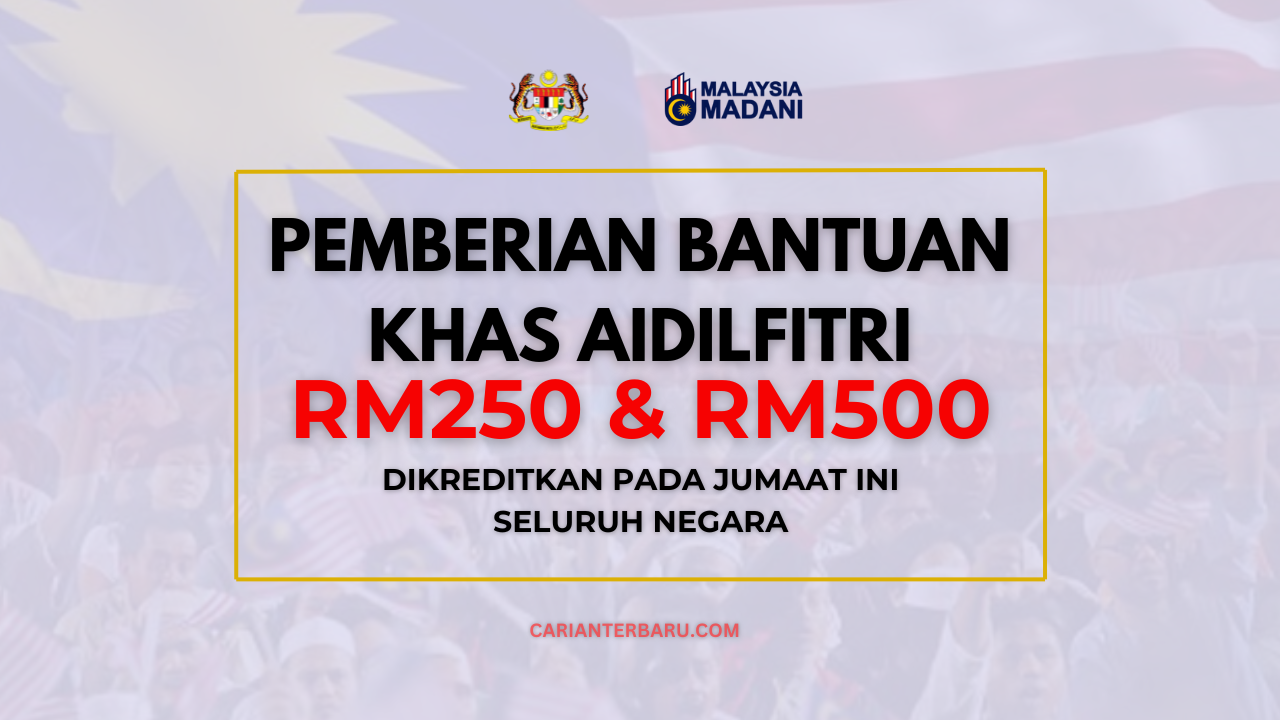 Pemberian Bantuan Aidilfitri RM500 : Bayaran Dikreditkan Jumaat