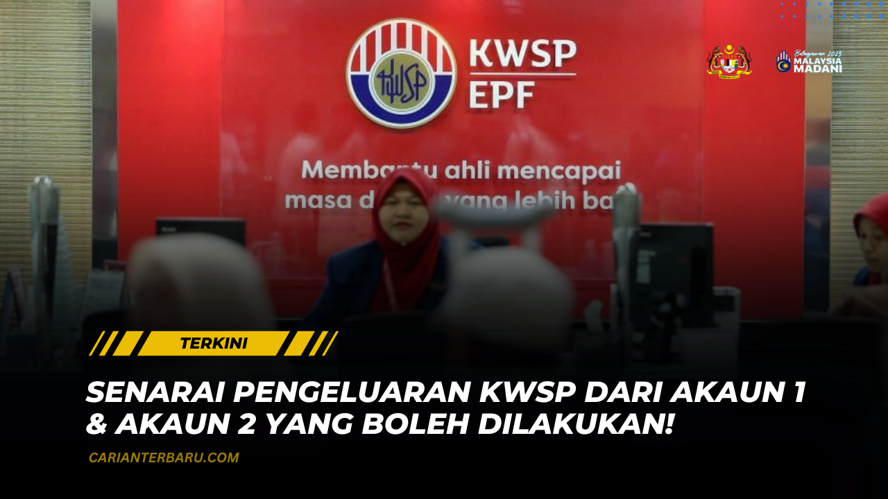 Rasmi : Senarai Pengeluaran KWSP Melalui Akaun 1 & Akaun 2