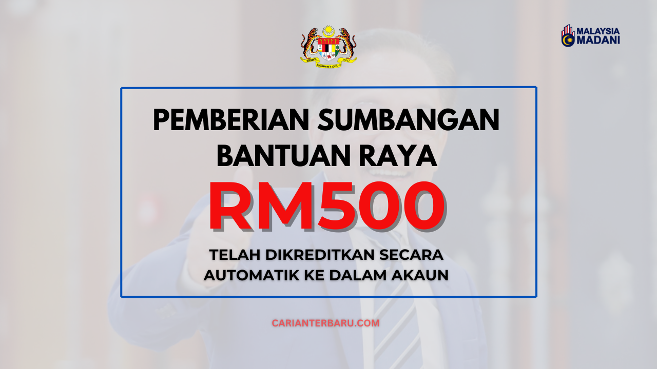 Pemberian Sumbangan Bantuan Raya RM500 Dikreditkan One-Off