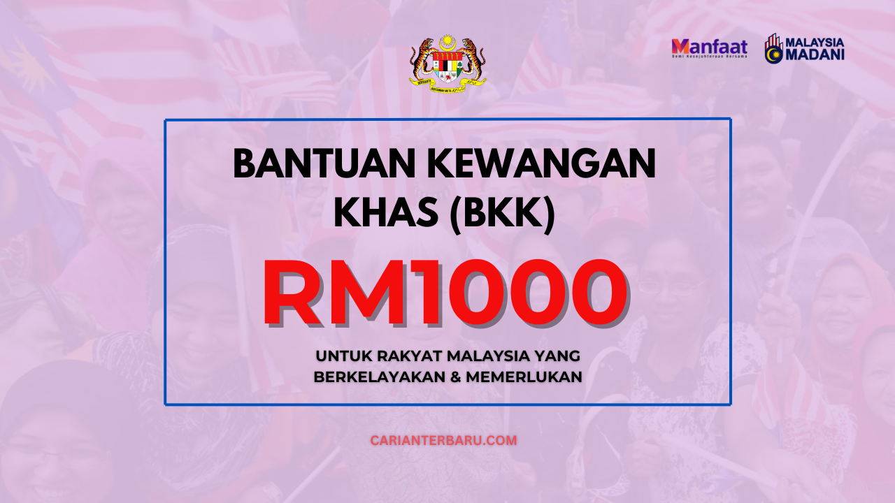 BKK : Bantuan Kewangan Khas Sehingga RM1000 Sebulan