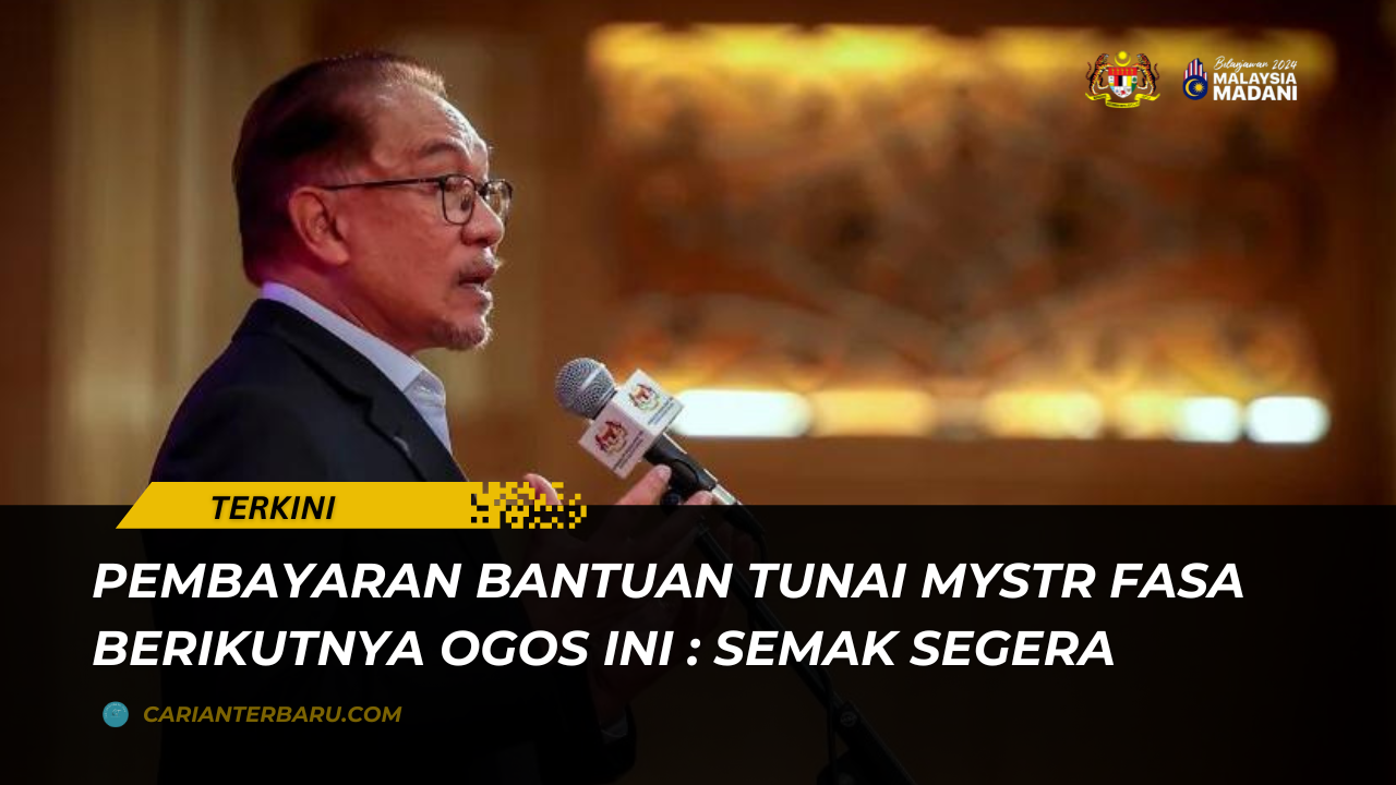 MySTR : Pembayaran Bantuan Tunai Fasa Berikutnya Bulan Ogos