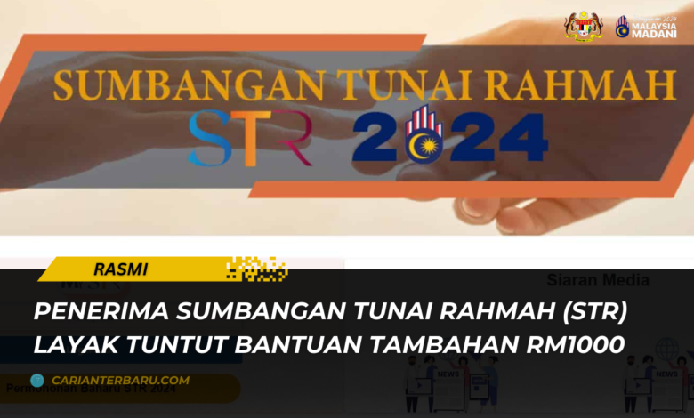 Bantuan Tambahan RM1000 : Untuk Penerima STR 2024