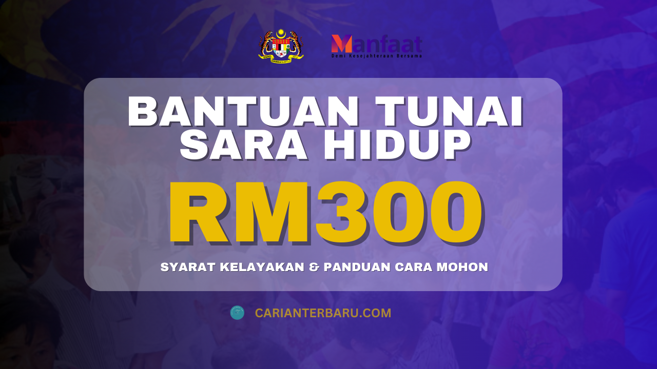 Bantuan Tunai Sara Hidup RM300 Sebulan : Panduan Cara Mohon