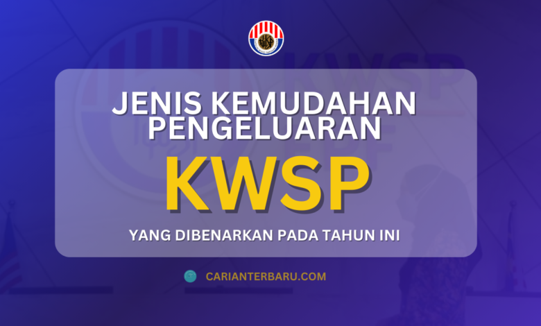 Terkini : Jenis Pengeluaran KWSP Yang Dibenarkan Tahun Ini