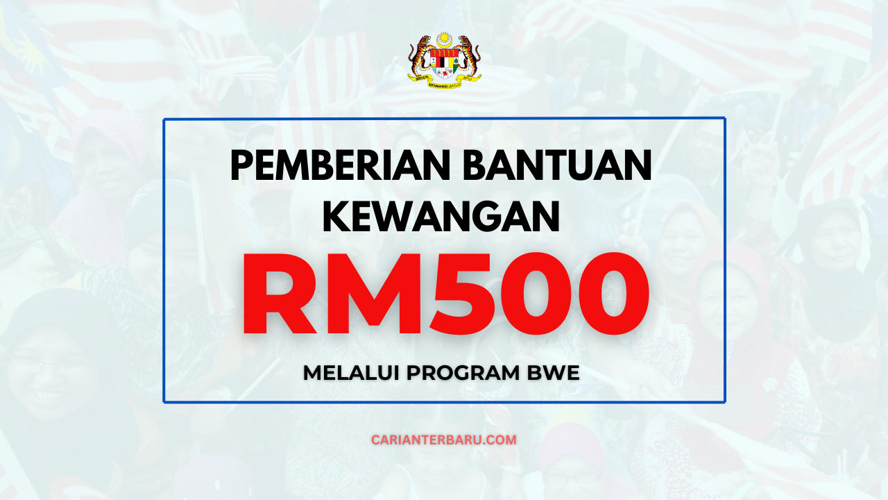 Bantuan Kewangan RM500 Sebulan : Melalui Program BWE