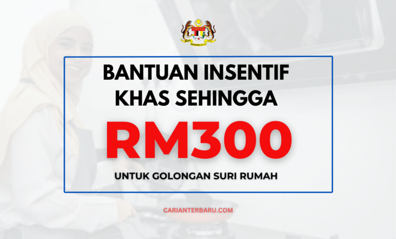 Bantuan Insentif Suri Rumah : Sehingga RM300 Setahun