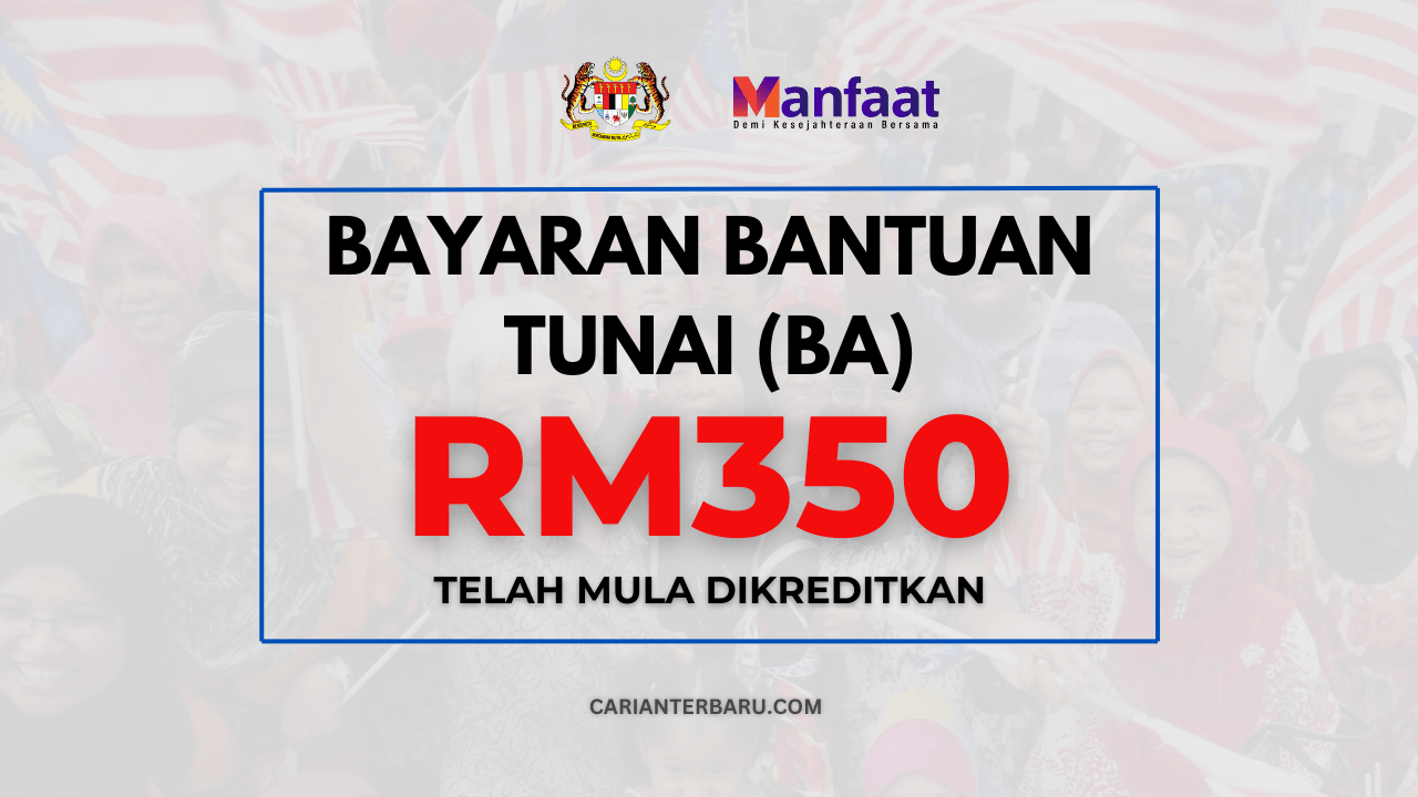 BA : Bantuan Tunai RM350 Sebulan Telah Mula Dikreditkan