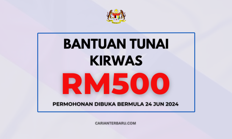 Bantuan Tunai RM500 KIRWAS : Syarat & Panduan Mohon