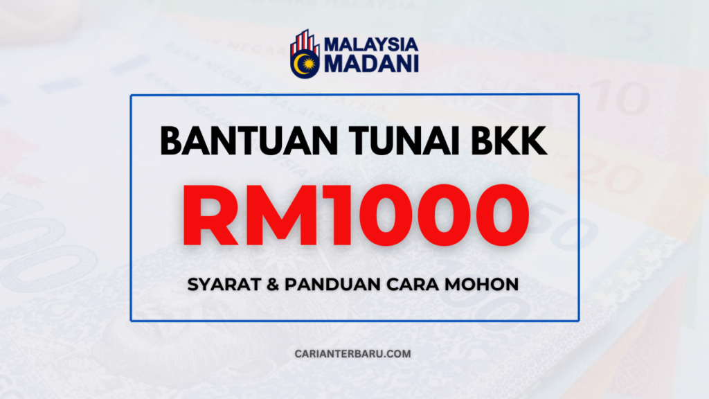 BKK : Bantuan Khas RM1000 Boleh Dimohon Pada Bulan Julai
