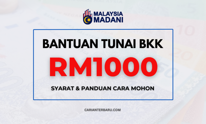 BKK : Bantuan Khas RM1000 Boleh Dimohon Pada Bulan Julai