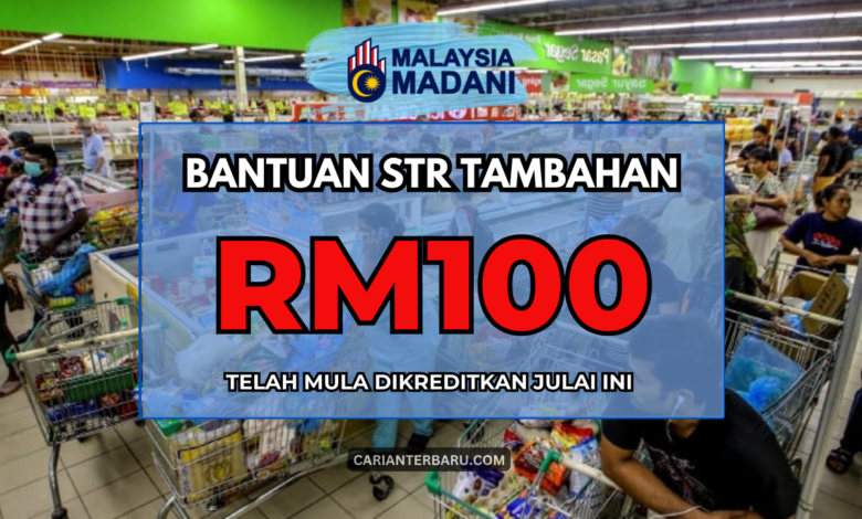 Bayaran Bantuan STR Tambahan RM100 Dikreditkan Julai Ini