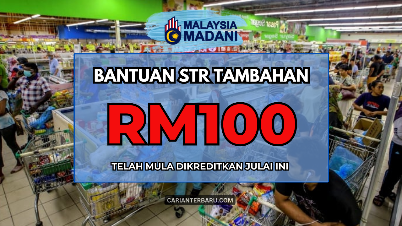 Bayaran Bantuan STR Tambahan RM100 Dikreditkan Julai Ini