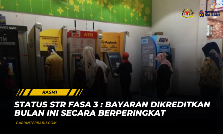 Status STR Fasa 3 : Bayaran Dikreditkan Berperingkat Ogos Ini