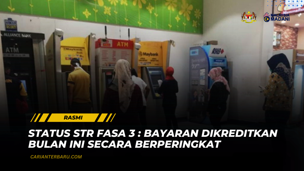 Status STR Fasa 3 : Bayaran Dikreditkan Berperingkat Ogos Ini