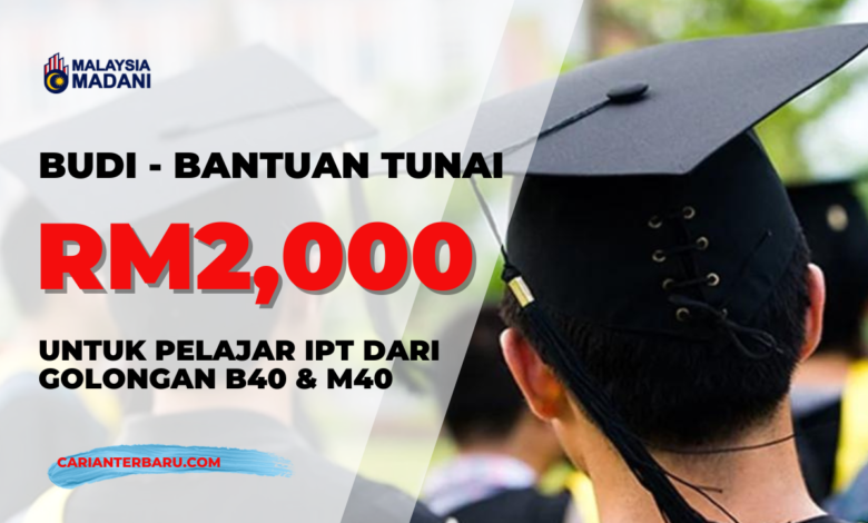 BUDI : Bantuan Tunai RM2000 untuk Pelajar IPT 2024