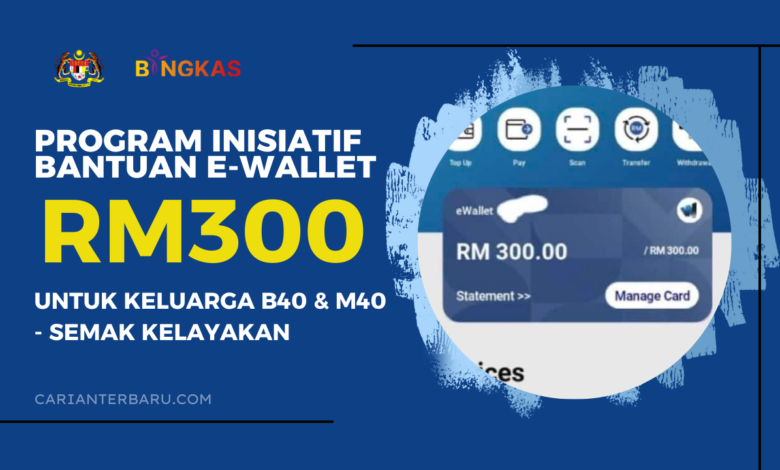 Bantuan E-Wallet RM300 untuk Keluarga B40 dan M40