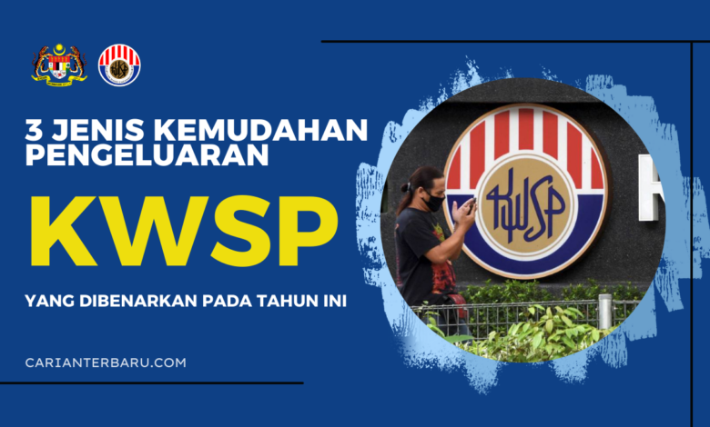3 Kemudahan Pengeluaran KWSP Yang Dibenarkan Tahun Ini