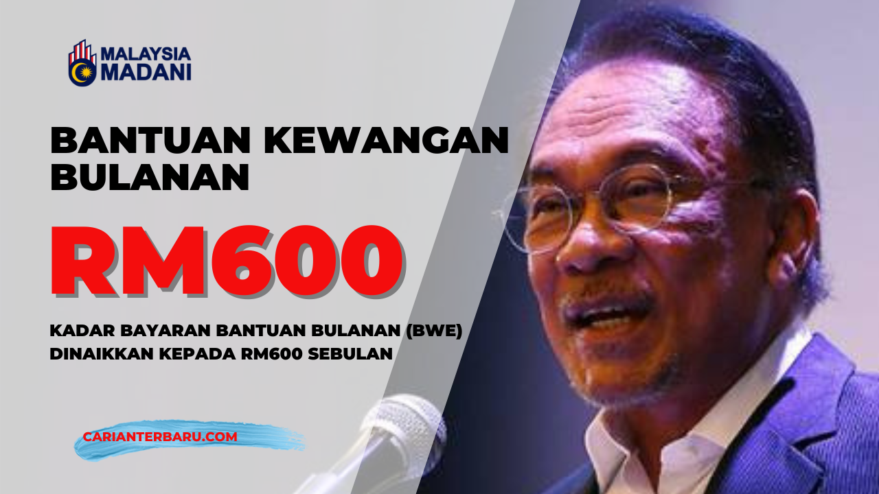 BWE : Kadar Bantuan Dinaikkan Kepada RM600 Sebulan