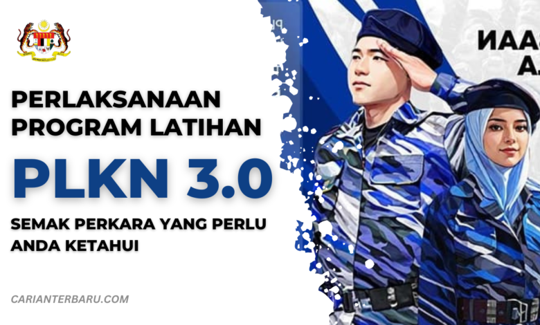 PLKN 3.0 TAHUN 2025 : APA YANG PERLU ANDA KETAHUI