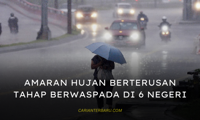 Amaran Hujan Berterusan Tahap Berwaspada Di 6 Negeri