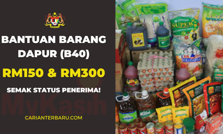 Bantuan Barang Dapur RM300 & RM150 : Untuk Kategori B40