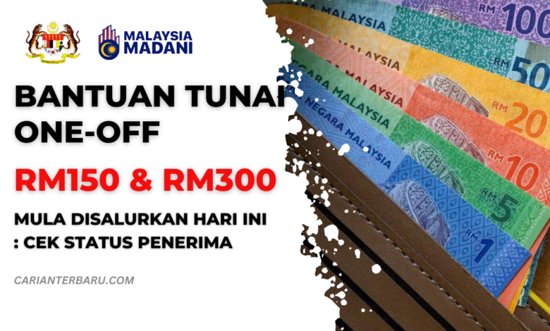 Bantuan RM150 & RM300 (One-Off) Mula Disalurkan Hari Ini