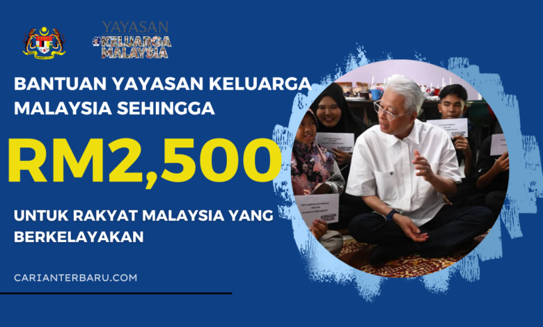 Bantuan Yayasan Keluarga Malaysia : Bantuan Sehingga RM2500