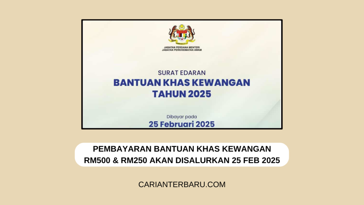 Bantuan Khas Kewangan 2025 : Disalurkan 25 Februari Ini