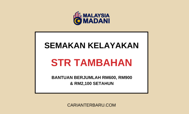 STR Tambahan 2025 : Bantuan RM600, RM900 & RM2,100