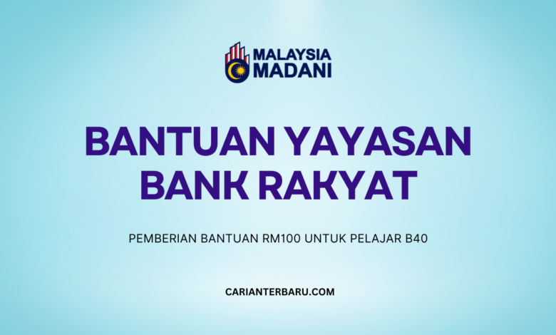 Bantuan Yayasan Bank Rakyat RM100 Untuk Pelajar B40