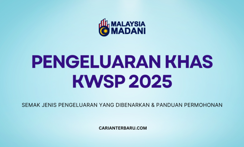 Pengeluaran Khas KWSP 2025 : Panduan Permohonan