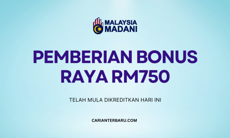 Pemberian Bonus Raya RM750 Telah Mula Dikreditkan