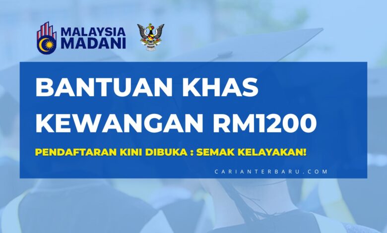 Bantuan Khas Kewangan RM1200 untuk Pelajar 2025